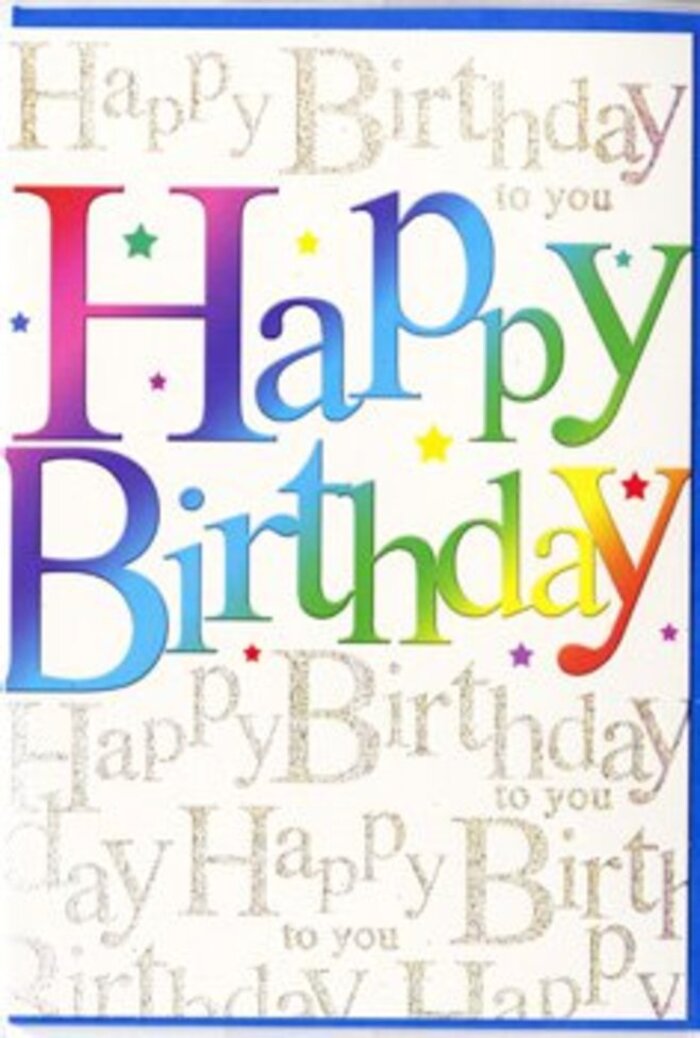 The birthday card in this image is a joyful blend of bold typography and delicate detail, the visual equivalent of walking past a row of celebratory bouquets outside a Barkingside flower shop. Dominating the centre is the phrase Happy Birthday, written in large, friendly letters that curve with a playful sense of optimism. Each letter wears its own colour, shifting through a spectrum of jewel tones and softer pastels that echo the hues of party balloons and frosted cupcakes you might see at a family celebration in Clayhall Park. The colours gently merge at their edges, creating a smooth gradient that feels almost hand-painted, with hints of red, fuchsia, tangerine, apple green, turquoise and golden yellow flowing into one another. This colourful headline sits against a sophisticated backdrop of repeating gold script, where the words Happy Birthday to you are written again and again in a fine, looping hand. The script is slightly shimmering, with a subtle glitter-like finish that catches the light the way morning sun glances off shopfront windows along Barkingside High Street. This layered effect makes the card feel richly textured even though it remains a flat surface, inviting you to imagine the gentle rasp of the printed lettering beneath your fingers. The overall design is both festive and composed, balancing the excitement of the big, bright letters with the gentle hum of the repeated golden message behind them, like a crowd softly singing in the background. It's the kind of thoughtful, uplifting card that would pair perfectly with a colourful arrangement sent to a loved one around Barkingside, Hainault or Gants Hill, turning an ordinary birthday into a moment that feels truly cherished.